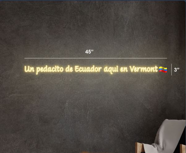 UN PEDACITO DE ECUADOR EN VERMONT | LED NEON SIGN