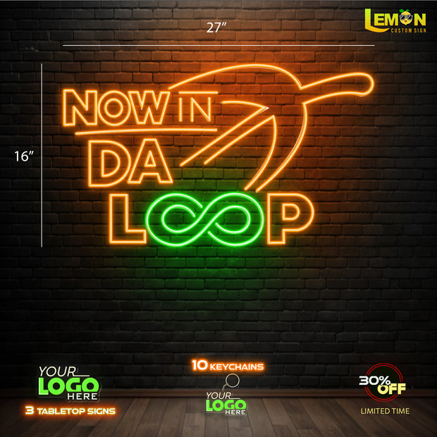 NOW IN DA LOOP | LED NEON SIGN