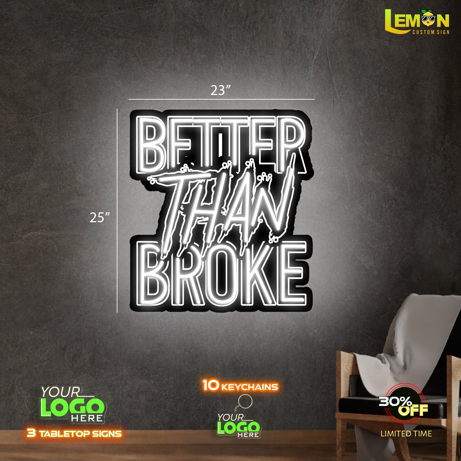 BETTER THAN BROKE | LED NEON SIGN (OUT DOOR SIGN 25x23