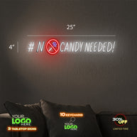 NO CANDY NEEDED | LED NEON SIGN (2 SIGNS)